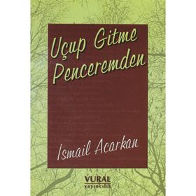 Uçup Gitme Penceremden - İsmail Acarkan