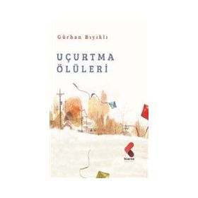 Uçurtma Ölüleri - Gürhan Bıyıklı