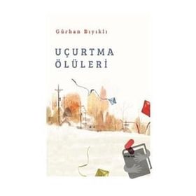 Uçurtma Ölüleri - Gürhan Bıyıklı