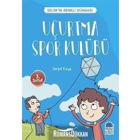 Uçurtma Spor Kulübü - Selim'in Renkli Dünyası - 3. Sınıf Okuma Kitabı - Serpil Kaya