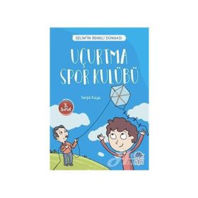 Uçurtma Spor Kulübü - Selim'in Renkli Dünyası - 3. Sınıf Okuma Kitabı - Serpil Kaya