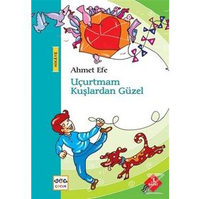 UÇURTMAM KUŞLARDAN GÜZEL - AHMET EFE