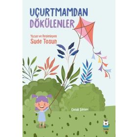 Uçurtmamdan Dökülenler - Sude Tosun
