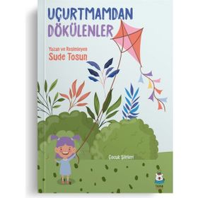Uçurtmamdan Dökülenler - Sude Tosun