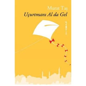 UÇURTMANI AL DA GEL - MURAT TAŞ