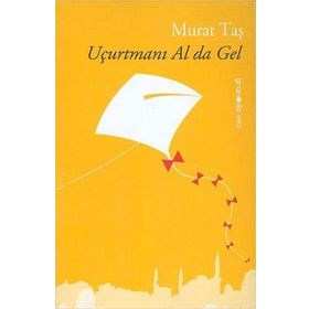 UÇURTMANI AL DA GEL - MURAT TAŞ