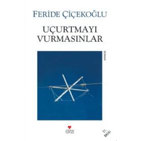 UÇURTMAYI VURMASINLAR - FERIDE ÇİÇEKOĞLU