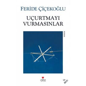 UÇURTMAYI VURMASINLAR - FERIDE ÇİÇEKOĞLU