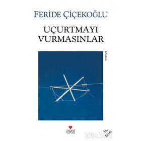 UÇURTMAYI VURMASINLAR - FERIDE ÇİÇEKOĞLU