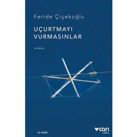 UÇURTMAYI VURMASINLAR - FERIDE ÇİÇEKOĞLU