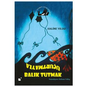 UÇURTMAYLA BALIK TUTMAK - HALIME YILDIZ
