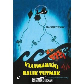UÇURTMAYLA BALIK TUTMAK - HALIME YILDIZ