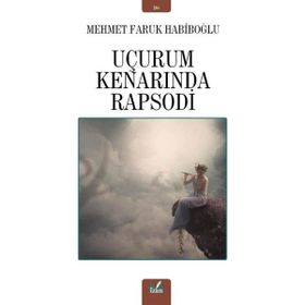 Uçurum Kenarında Rapsodi - Mehmet Faruk Habiboğlu