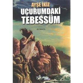 Uçurumdaki Tebessüm - Ayşe İkiz