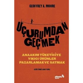 Uçurumdan Geçmek - Geoffrey A. Moore