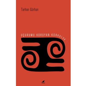 Uçurumu Koruyan Korkuluk - Tarhan Gürhan