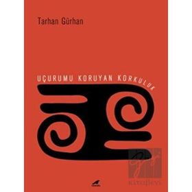 Uçurumu Koruyan Korkuluk - Tarhan Gürhan