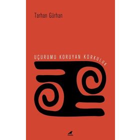 Uçurumu Koruyan Korkuluk - Tarhan Gürhan