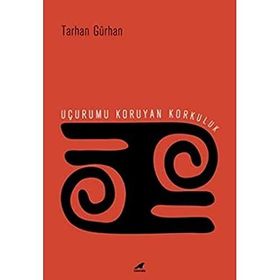 Uçurumu Koruyan Korkuluk - Tarhan Gürhan