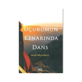 UÇURUMUN KENARINDA DANS - SERPIL HIÇŞAŞMAZ
