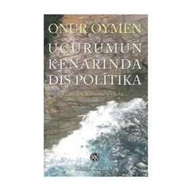 UÇURUMUN KENARINDA DIŞ POLITIKA - ONUR ÖYMEN