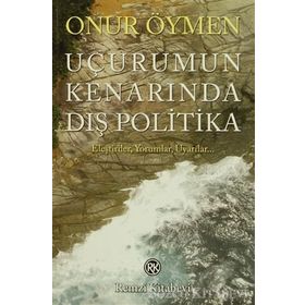 UÇURUMUN KENARINDA DIŞ POLITIKA - ONUR ÖYMEN