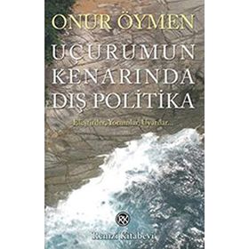 UÇURUMUN KENARINDA DIŞ POLITIKA - ONUR ÖYMEN