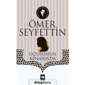 Uçurumun Kenarında - Ömer Seyfettin