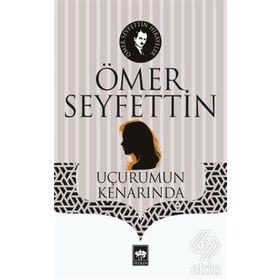 Uçurumun Kenarında - Ömer Seyfettin