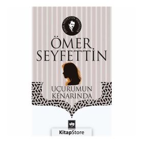 Uçurumun Kenarında - Ömer Seyfettin