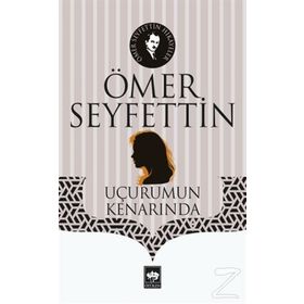 Uçurumun Kenarında - Ömer Seyfettin