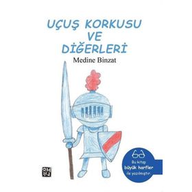 Uçuş Korkusu ve Diğerleri - Medine Binzat