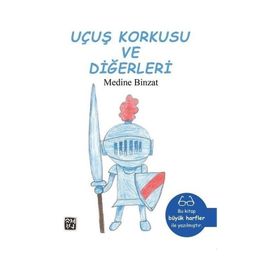 Uçuş Korkusu ve Diğerleri - Medine Binzat