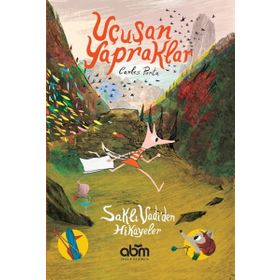 Uçuşan Yapraklar - Saklı Vadiden Hikayeler - Carles Porta