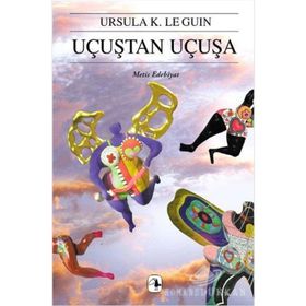 UÇUŞTAN UÇUŞA - URSULA KROEBER LE GUIN (URSULA K. LEGUIN)