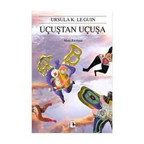 UÇUŞTAN UÇUŞA - URSULA KROEBER LE GUIN (URSULA K. LEGUIN)