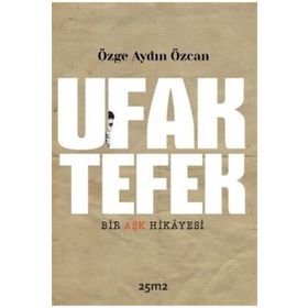 Ufak Tefek Bir Aşk Hikayesi - Özge Aydın Özcan