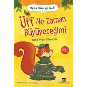 Üff Ne Zaman Büyüyeceğim? - Uçan Sincap Dofi 1 - Nehir Aydın Gökduman