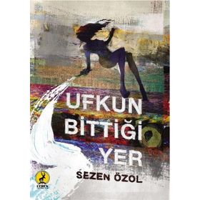 Ufkun Bittiği Yer - Sezen Özol