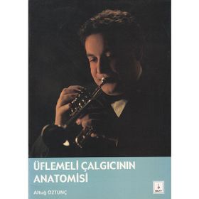 Üflemeli Çalgıcının Anatomisi - Altuğ Öztunç