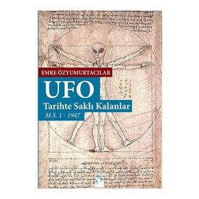 Ufo Tarihte Saklı Kalanlar - Emre Özyumurtacılar