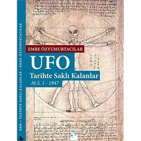 Ufo Tarihte Saklı Kalanlar - Emre Özyumurtacılar