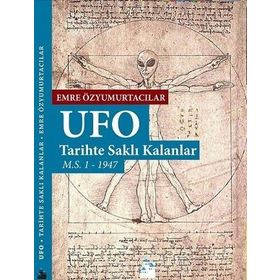 Ufo Tarihte Saklı Kalanlar - Emre Özyumurtacılar
