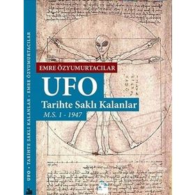 Ufo Tarihte Saklı Kalanlar - Emre Özyumurtacılar
