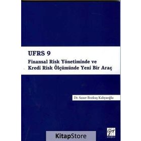 Ufrs 9 Finansal Risk Yönetiminde Ve Kredi Ölçümünde Yeni Bir Araç - Sezer Bozkuş Kahyaoğlu