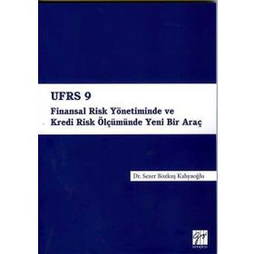 Ufrs 9 Finansal Risk Yönetiminde Ve Kredi Ölçümünde Yeni Bir Araç - Sezer Bozkuş Kahyaoğlu