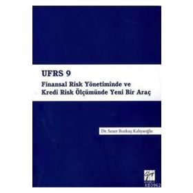 Ufrs 9 Finansal Risk Yönetiminde Ve Kredi Ölçümünde Yeni Bir Araç - Sezer Bozkuş Kahyaoğlu