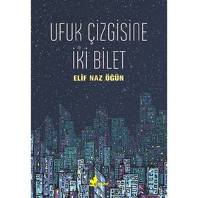 Ufuk Çizgisine İki Bilet - Elif Naz Öğün