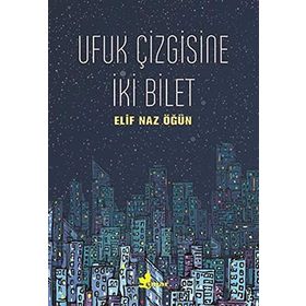 Ufuk Çizgisine İki Bilet - Elif Naz Öğün