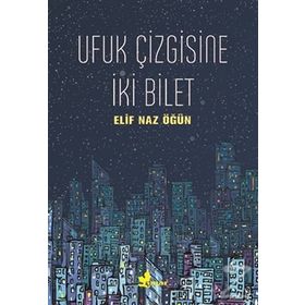 Ufuk Çizgisine İki Bilet - Elif Naz Öğün